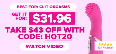 Our best selling vibrator is best for clit orgasms. Get it for $31.96 and take $43 OFF with code: HOT20 at checkout. (224 reviews!) Watch the video.